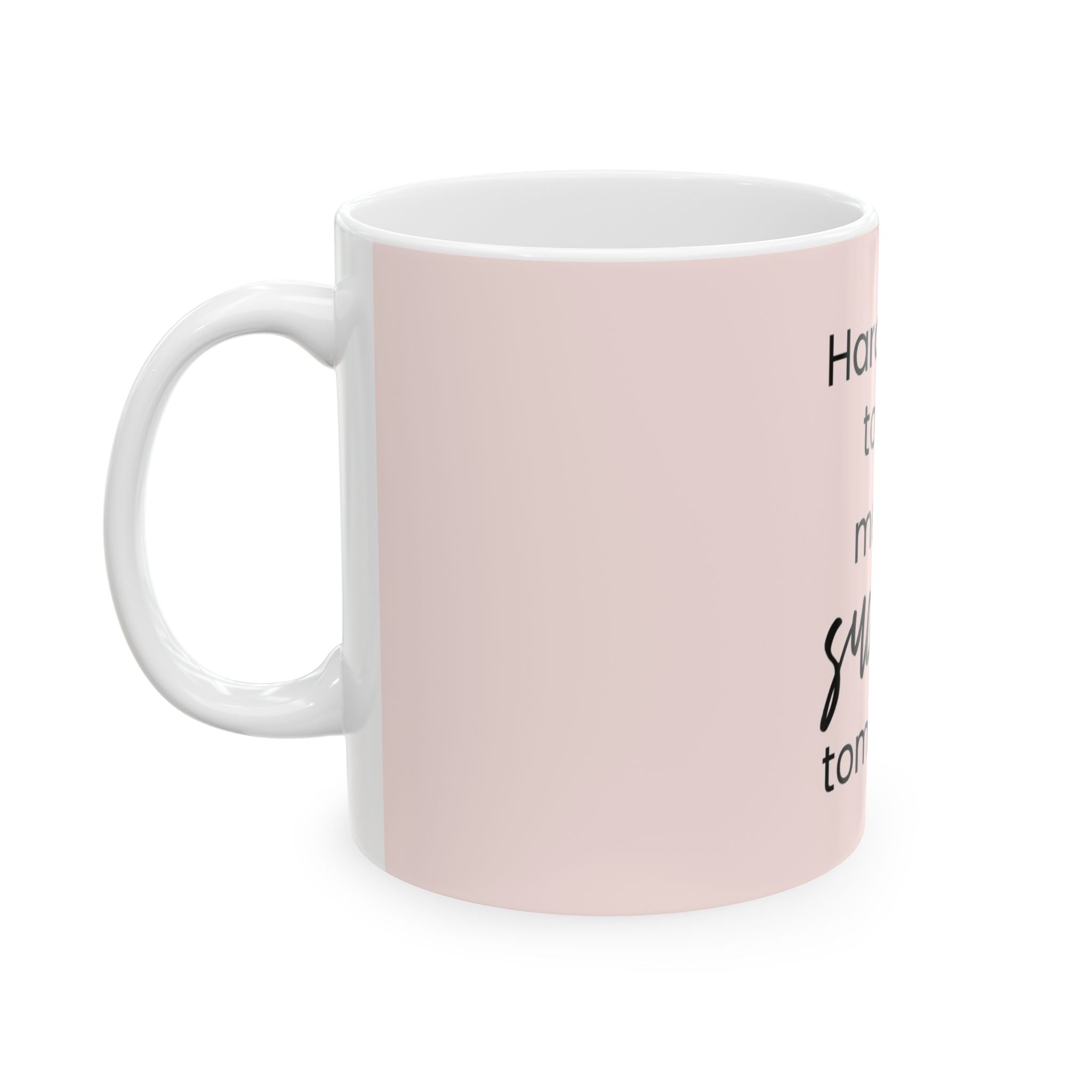 Motivational Ceramic Mug — “Hard work today means success tomorrow.” Pink Coffee Cup